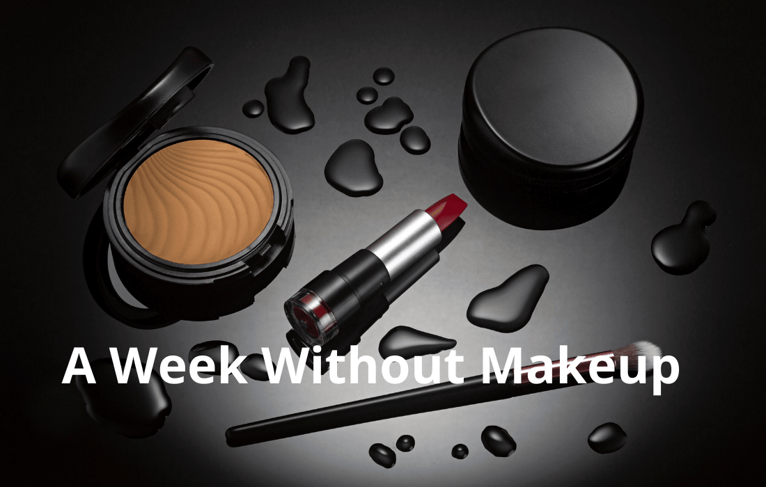 A Week Without Makeup: Redefining Confidence and Beauty Standards